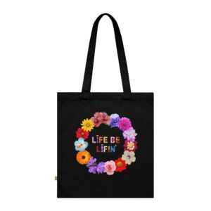 Floral 'Life Be Lifin'' Organic Cotton Tote Bag — Colorful Flower Wreath — Eco Shopper