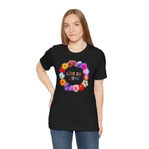 Life Be Lifin' Floral T‑Shirt — Colorful Flower Wreath Graphic Tee — 100% Combed and Spun Cotton